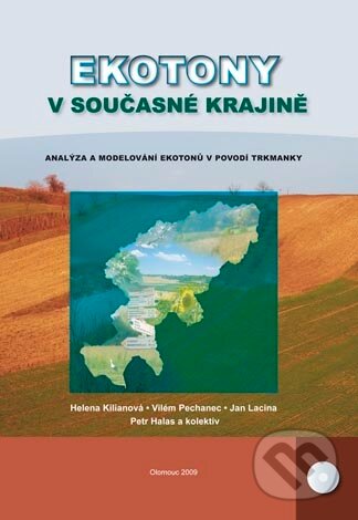 Kniha: Ekotony v současné krajině (Helena Kilianová, Jan Lacina, Petr Halas, Vilém Pechanec a kolektiv). Univerzita Palackého v Olomouci, 2009 Kniha: Ekotony v současné krajině (Helena Kilianová, Jan Lacina, Petr Halas, Vilém Pechanec a kolektiv). Univerzita Palackého v Olomouci, 2009