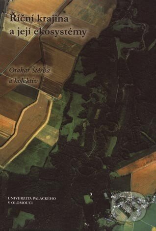 Kniha: Říční krajina a její ekosystémy (Otakar Štěrba a kolektiv). Univerzita Palackého v Olomouci, 2008 Kniha: Říční krajina a její ekosystémy (Otakar Štěrba a kolektiv). Univerzita Palackého v Olomouci, 2008