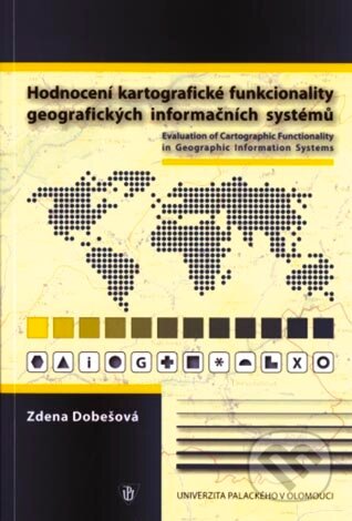 Kniha: Hodnocení kartografické funkcionality geografických informačních systémů (Zdena Dobešová). Univerzita Palackého v Olomouci, 2009 Kniha: Hodnocení kartografické funkcionality geografických informačních systémů (Zdena Dobešová). Univerzita Palackého v Olomouci, 2009