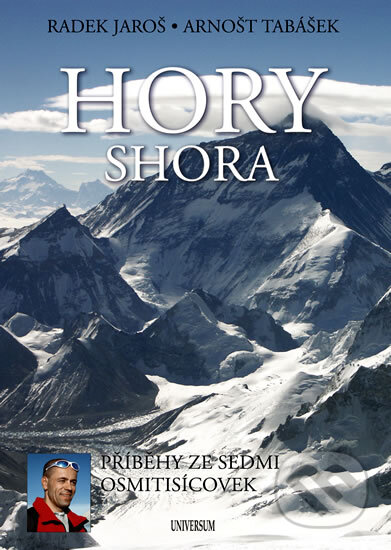 Kniha: Hory shora (Radek Jaroš a Arnošt Tabášek). Universum, 2010 Kniha: Hory shora (Radek Jaroš a Arnošt Tabášek). Universum, 2010