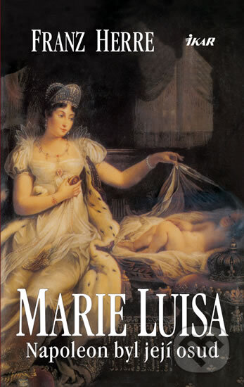 Kniha: Marie Luisa (Franz Herre). Ikar CZ, 2011 Kniha: Marie Luisa (Franz Herre). Ikar CZ, 2011