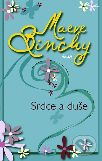 Kniha: Srdce a duše (Maeve Binchy). Ikar CZ, 2011 Kniha: Srdce a duše (Maeve Binchy). Ikar CZ, 2011