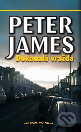 Kniha: Dokonalá vražda (Peter James). Brána, 2011 Kniha: Dokonalá vražda (Peter James). Brána, 2011