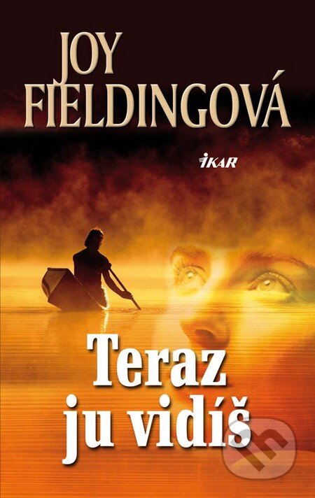 Kniha: Teraz ju vidíš (Joy Fielding). Ikar, 2011 Kniha: Teraz ju vidíš (Joy Fielding). Ikar, 2011