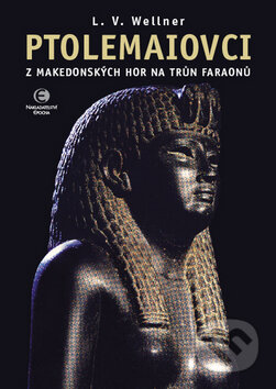 Kniha: Ptolemaiovci (Luděk Václav Wellner). Epocha, 2011 Kniha: Ptolemaiovci (Luděk Václav Wellner). Epocha, 2011
