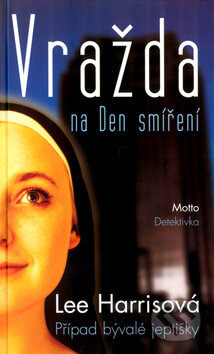 Kniha: Vražda na Den smíření (Lee Harrisová). Motto, 2011 Kniha: Vražda na Den smíření (Lee Harrisová). Motto, 2011