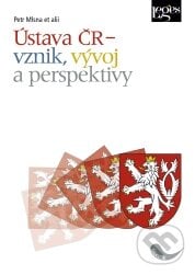 Ústava ČR – vznik, vývoj a perspektivy - Petr Mlsna, Leges, 2011