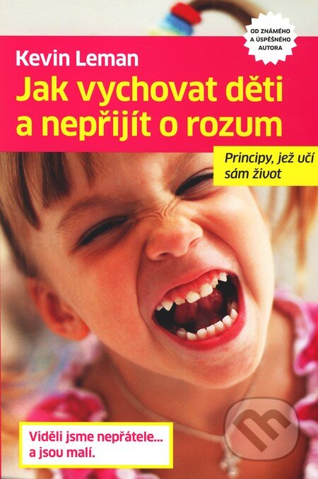 Kniha: Jak vychovat děti a nepřijít o rozum (Kevin Leman). Návrat domů, 2011 Kniha: Jak vychovat děti a nepřijít o rozum (Kevin Leman). Návrat domů, 2011