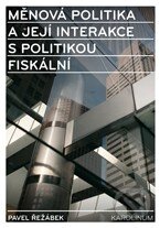Kniha: Měnová politika a její interakce s politikou fiskální (Pavel Řežábek). Karolinum, 2011 Kniha: Měnová politika a její interakce s politikou fiskální (Pavel Řežábek). Karolinum, 2011