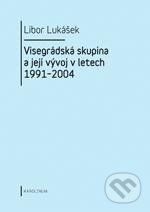 Kniha: Visegrádská skupina a její vývoj v letech 1991 - 2004 (Libor Lukášek). Karolinum, 2011 Kniha: Visegrádská skupina a její vývoj v letech 1991 - 2004 (Libor Lukášek). Karolinum, 2011
