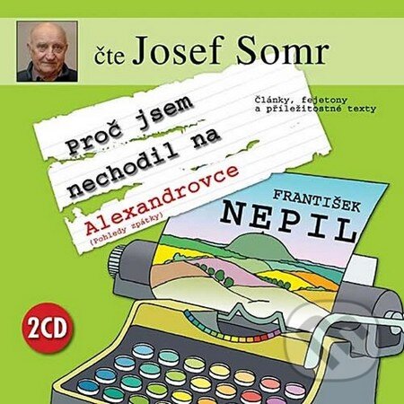 Audiokniha: Proč jsem nechodil na Alexandrovce (CD) (František Nepil). Popron music, 2011 Audiokniha: Proč jsem nechodil na Alexandrovce (CD) (František Nepil). Popron music, 2011