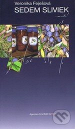 Kniha: Sedem sliviek ...na cestu! (Veronika Feješová). Agentúra Signum, 2010 Kniha: Sedem sliviek ...na cestu! (Veronika Feješová). Agentúra Signum, 2010