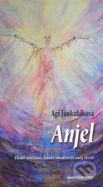 Kniha: Anjel (Agi Jankuláková). Agentúra Signum, 2010 Kniha: Anjel (Agi Jankuláková). Agentúra Signum, 2010