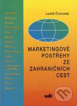 Kniha: Marketingové postřehy ze zahraničních cest (Ludvík Čichovský). Radix, 2002 Kniha: Marketingové postřehy ze zahraničních cest (Ludvík Čichovský). Radix, 2002