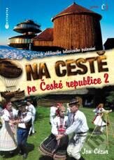 Kniha: Na cestě po České republice 2 (Jan Cézar). Jota, 2011 Kniha: Na cestě po České republice 2 (Jan Cézar). Jota, 2011