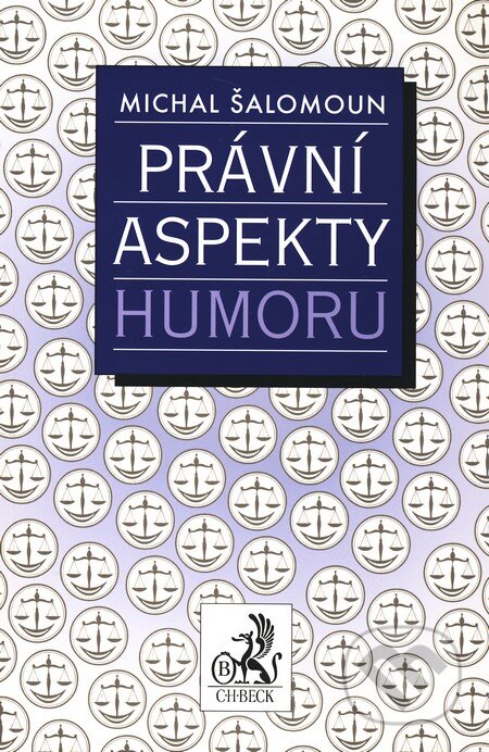 Kniha: Právní aspekty humoru (Michal Šalomoun). C. H. Beck, 2011 Kniha: Právní aspekty humoru (Michal Šalomoun). C. H. Beck, 2011