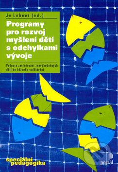 Kniha: Programy pro rozvoj myšlení dětí s odchylkami vývoje (Jo Leeber). Portál, 2006 Kniha: Programy pro rozvoj myšlení dětí s odchylkami vývoje (Jo Leeber). Portál, 2006