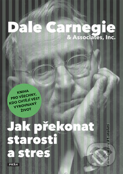 Kniha: Jak překonat starosti a stres (Dale Carnegie). Práh, 2011 Kniha: Jak překonat starosti a stres (Dale Carnegie). Práh, 2011