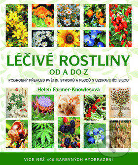 Kniha: Léčivé rostliny od A do Z (Helen Farmer-Knowlesová). Metafora, 2011 Kniha: Léčivé rostliny od A do Z (Helen Farmer-Knowlesová). Metafora, 2011