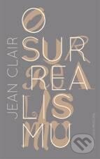 Kniha: O surrealismu (Jean Clair). Barrister & Principal, 2011 Kniha: O surrealismu (Jean Clair). Barrister & Principal, 2011