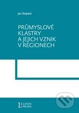 Kniha: Průmyslové klastry a jejich vznik v regionech (Jan Stejskal). Linde, 2011 Kniha: Průmyslové klastry a jejich vznik v regionech (Jan Stejskal). Linde, 2011