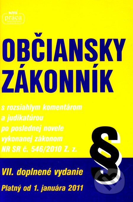 Kniha: Občiansky zákonník s rozsiahlym komentárom a judikatúrou (Nová Práca). Nová Práca, 2011 Kniha: Občiansky zákonník s rozsiahlym komentárom a judikatúrou (Nová Práca). Nová Práca, 2011
