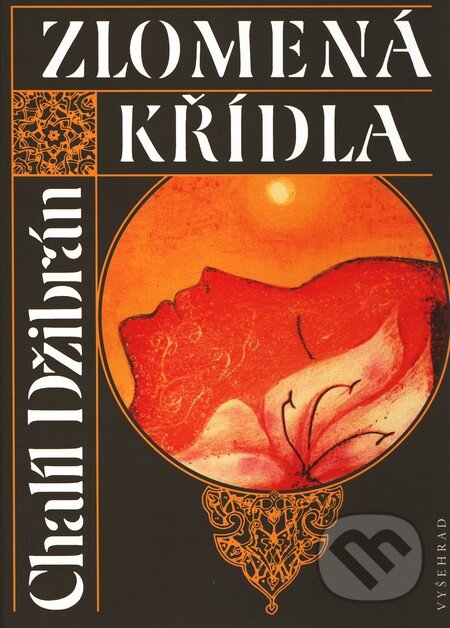 Kniha: Zlomená křídla (Chalíl Džibrán). Vyšehrad, 2011 Kniha: Zlomená křídla (Chalíl Džibrán). Vyšehrad, 2011