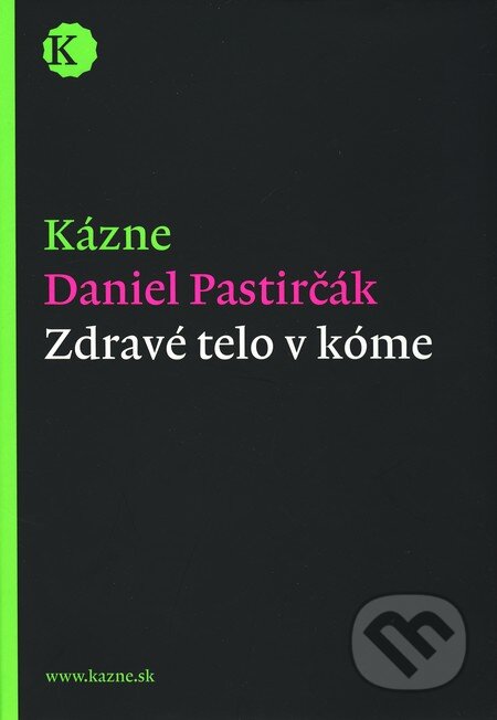 Kniha: Zdravé telo v kóme (Daniel Pastirčák). Calder, 2010 Kniha: Zdravé telo v kóme (Daniel Pastirčák). Calder, 2010