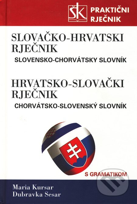 Kniha: Slovačko-Hrvatski i Hrvatsko-Slovački Rječnik (Dubravka Sesar a Maria Kursar). Školska knjiga, 2010 Kniha: Slovačko-Hrvatski i Hrvatsko-Slovački Rječnik (Dubravka Sesar a Maria Kursar). Školska knjiga, 2010