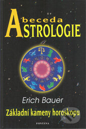 Kniha: Abeceda astrologie (Erich Bauer). Eugenika, 2011 Kniha: Abeceda astrologie (Erich Bauer). Eugenika, 2011