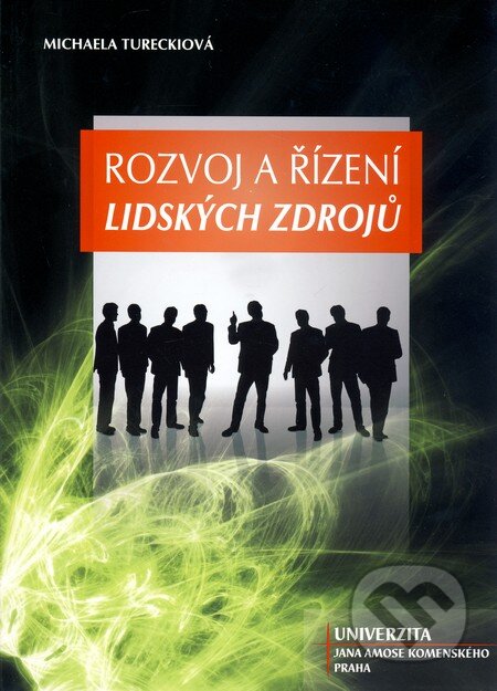 Kniha: Rozvoj a řízení lidských zdrojů (Michaela Tureckiová). Univerzita J.A. Komenského Praha, 2009 Kniha: Rozvoj a řízení lidských zdrojů (Michaela Tureckiová). Univerzita J.A. Komenského Praha, 2009