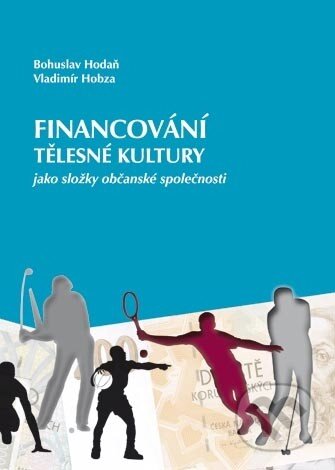 Kniha: Financování tělesné kultury jako složky občanské společnoasti (Bohuslav Hodaň a Vladimír Hobza). Univerzita Palackého v Olomouci, 2010 Kniha: Financování tělesné kultury jako složky občanské společnoasti (Bohuslav Hodaň a Vladimír Hobza). Univerzita Palackého v Olomouci, 2010