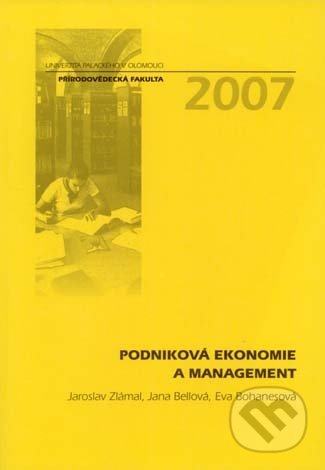 Podniková ekonomie a management - Jaroslav Zlámal, Jana Bellová, Eva Bohanesová, Univerzita Palackého v Olomouci, 2007