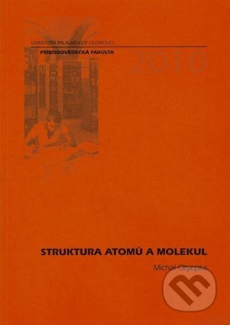 Kniha: Struktura atomů a molekul (Michal Otyepka). Univerzita Palackého v Olomouci, 2010 Kniha: Struktura atomů a molekul (Michal Otyepka). Univerzita Palackého v Olomouci, 2010