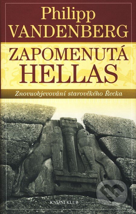 Kniha: Zapomenutá Hellas (Philipp Vandenberg). Knižní klub, 2011 Kniha: Zapomenutá Hellas (Philipp Vandenberg). Knižní klub, 2011