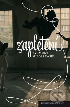 Kniha: Zapletení (Zygmunt Miloszewski). Host, 2011 Kniha: Zapletení (Zygmunt Miloszewski). Host, 2011