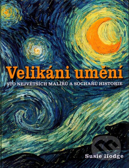 Kniha: Velikáni umění (Susie Hodge). Ottovo nakladatelství, 2011 Kniha: Velikáni umění (Susie Hodge). Ottovo nakladatelství, 2011