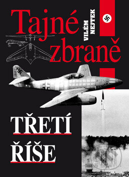Kniha: Tajné zbraně Třetí říše (Vilém Nejtek). Bondy, 2011 Kniha: Tajné zbraně Třetí říše (Vilém Nejtek). Bondy, 2011