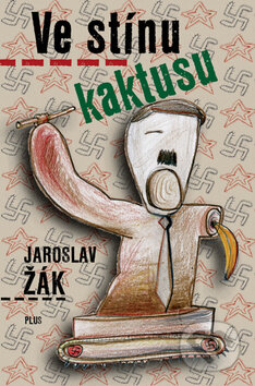 Kniha: Ve stínu kaktusu (Jaroslav Žák). Plus, 2011 Kniha: Ve stínu kaktusu (Jaroslav Žák). Plus, 2011