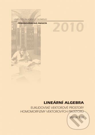 Kniha: Lineární algebra (Marek Jukl). Univerzita Palackého v Olomouci, 2010 Kniha: Lineární algebra (Marek Jukl). Univerzita Palackého v Olomouci, 2010