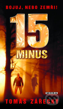 Kniha: 15 minus (Tomáš Zářecký). Moba, 2011 Kniha: 15 minus (Tomáš Zářecký). Moba, 2011