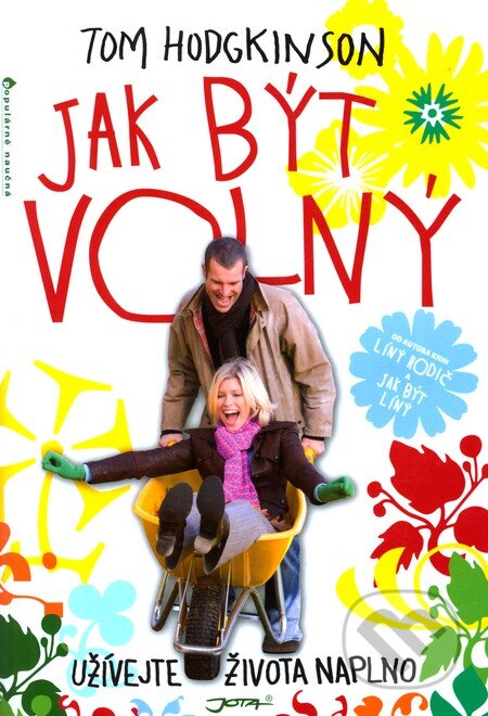 Kniha: Jak být volný (Tom Hodgkinson). Jota, 2011 Kniha: Jak být volný (Tom Hodgkinson). Jota, 2011
