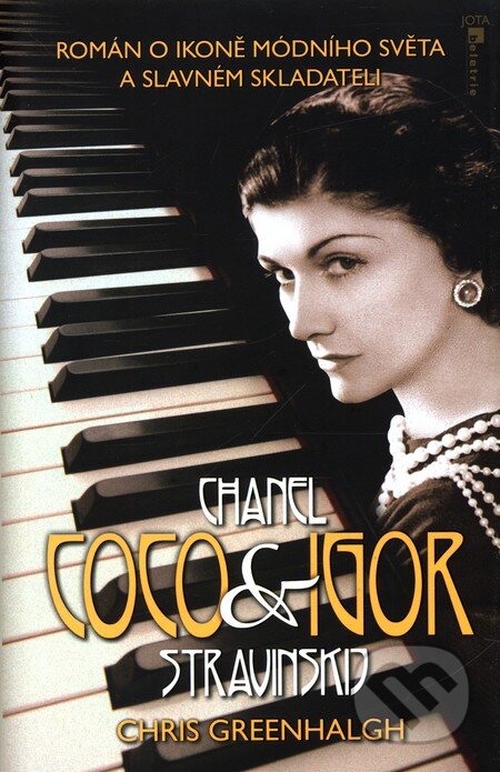 Kniha: Coco Chanel a Igor Stravinskij (Chris Greenhalgh). Jota, 2011 Kniha: Coco Chanel a Igor Stravinskij (Chris Greenhalgh). Jota, 2011