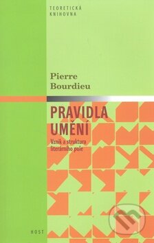 Kniha: Pravidla umění (Pierre Bourdieu). Host, 2009 Kniha: Pravidla umění (Pierre Bourdieu). Host, 2009