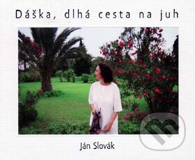 Kniha: Dáška, dlhá cesta na juh (Ján Slovák). Vydavateľstvo Spolku slovenských spisovateľov, 2011 Kniha: Dáška, dlhá cesta na juh (Ján Slovák). Vydavateľstvo Spolku slovenských spisovateľov, 2011