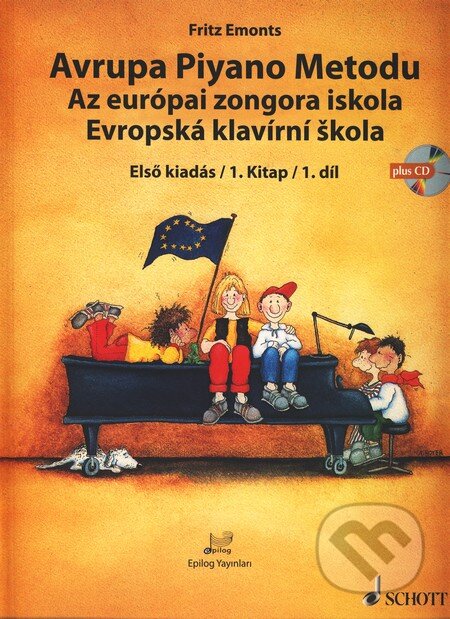 Kniha: Evropská klavírní škola (1. díl) + CD (Fritz Emonts). SCHOTT MUSIC PANTON s.r.o., 2010 Kniha: Evropská klavírní škola (1. díl) + CD (Fritz Emonts). SCHOTT MUSIC PANTON s.r.o., 2010