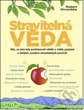 Kniha: Stravitelná věda (Robert Dinwiddie). Mladá fronta, 2011 Kniha: Stravitelná věda (Robert Dinwiddie). Mladá fronta, 2011