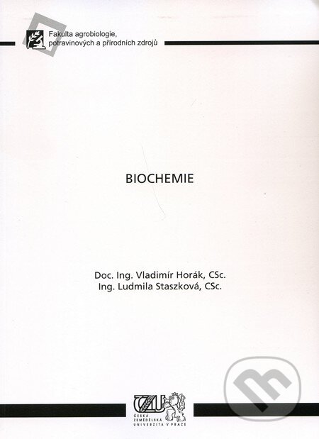 Kniha: Biochemie (Ludmila Staszková a Vladimír Horák). Česká zemědělská univerzita v Praze, 2009 Kniha: Biochemie (Ludmila Staszková a Vladimír Horák). Česká zemědělská univerzita v Praze, 2009