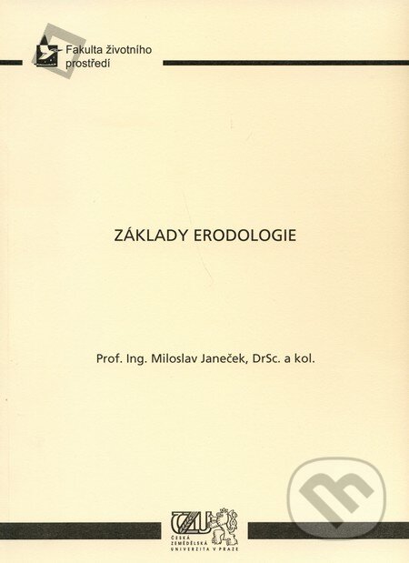 Kniha: Základy erodologie (Miloslav Janeček). Česká zemědělská univerzita v Praze, 2008 Kniha: Základy erodologie (Miloslav Janeček). Česká zemědělská univerzita v Praze, 2008