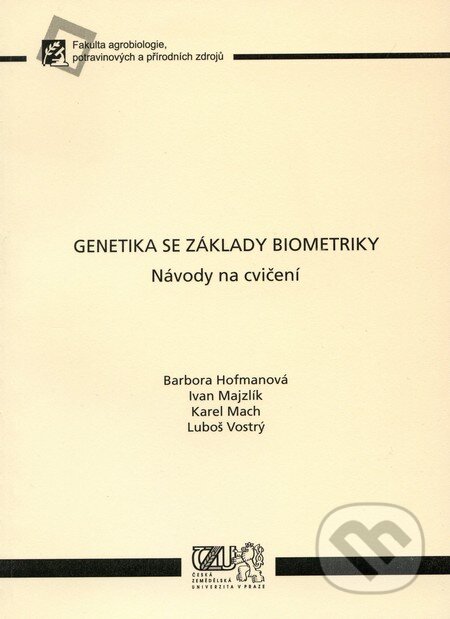 Kniha: Genetika se základy biometriky (Barbora Hofmanová a kolektiv). Česká zemědělská univerzita v Praze, 2008 Kniha: Genetika se základy biometriky (Barbora Hofmanová a kolektiv). Česká zemědělská univerzita v Praze, 2008